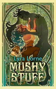 Mushy Stuff by Lyra Lorne